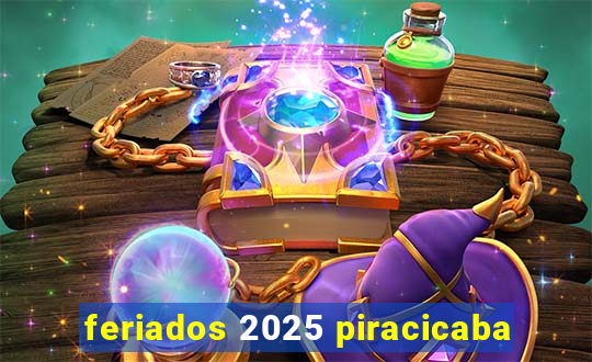 feriados 2025 piracicaba